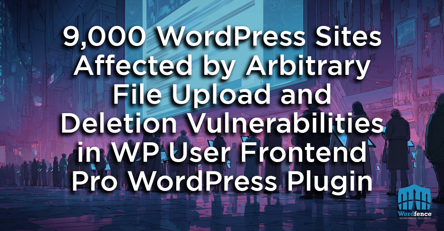 ثغرة خطيرة إضافة "WP User Frontend Pro" تعرض 9000 موقع ووردبريس للاختراق